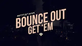 Hottt x T Wick - Bounce Out Get 'EM