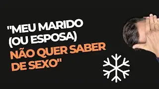 "Meu marido (ou esposa) não quer saber de sexo!" O que isso mostra de você