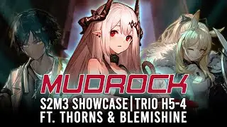 [Arknights] Mudrock S2M3 Showcase#2: Trio H5-4 feat.Thorns and Blemishine