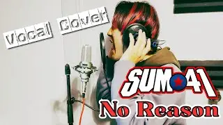 SUM 41 / No Reason【Vocal Cover】