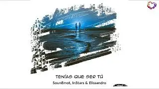 SounEmot, InStars & Elissandro - Tenías Que Ser Tú (Intro Mix) [InZearZ]