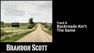 Brandon Scott - Backroads Ain't The Same (Official Audio)