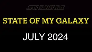 July 2024 State of MY Galaxy | Darthsidius Clark