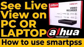 How to See Live View Dahua on on PC OR LAPTOP | How to use smartpss Dahua Desktop Software