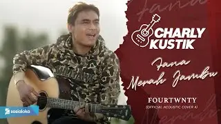 Charly Van Houten - Fana Merah Jambu (Fourtwnty) - (Official Acoustic Cover 4)