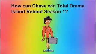 How can Chase win Total Drama Island Reboot Season 1?