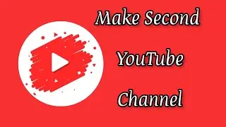 Make Second YouTuber Channel