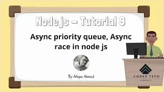 Nodejs in 1 Hour Tutorial 9 - What is Async priority queue, Async race in Node JS.