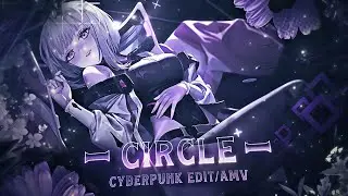 Circle | Cyberpunk [AMV/Edit] (+Free Project File?)