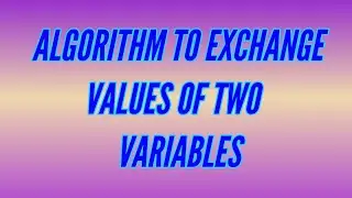 write an algorithm to exchange values of two variables//algorithm example