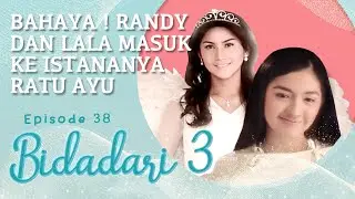 Bahaya ! Randy dan Lala Masuk Ke Istananya Ratu Ayu | Bidadari 3 Eps 38 Full Versi