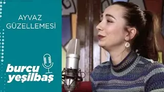 Burcu Yeşilbaş - Ayvaz Güzellemesi