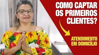 ATENDIMENTO EM DOMICÍLIO - 3 DICAS DE COMO CAPTAR CLIENTES | LOURDES MESQUITA