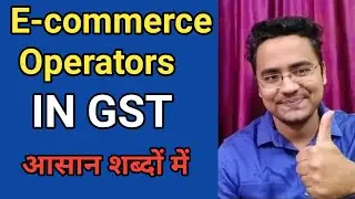 E-commerce operators in GST | Ecommerce operators in gst in hindi |Ecommerce operators under gst |