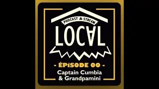 LOCAL episode 00 Captain Cumbia & Grandpamini