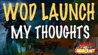 Warlords of Draenor Launch Review - My Thoughts - Casual WoW