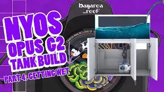 Bay Area Reef's Nyos Opus G2 440 Tank Build: Part 4 - Getting Wet