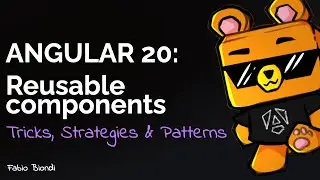 Angular 20: create reusable components with latest API - tips, strategies and patterns