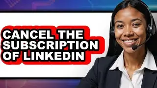 How to Cancel the Subscription of Linkedin - Easy Guide