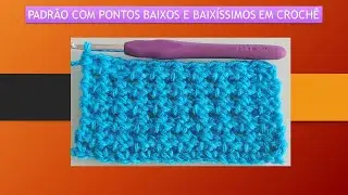 Padrão com pontos baixos e baixíssimos em crochê | Adriana Crochê 