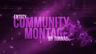 Entity Community Montage #1 - By Tornado