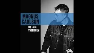 Magnus Carlson - Den Långa Vägen Hem (Official Audio)