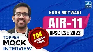 Kush Motwani Rank 11 | UPSC Topper 2023 | CSE Mock Interview - NEXT IAS