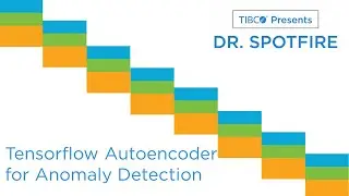 Dr. Spotfire - Tensorflow Autoencoders for Anomaly Detection in Spotfire | Deep Learning | Python