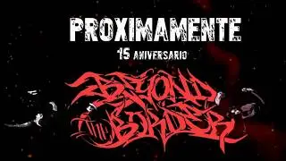 Demo Beyond The Border 15 Aniversario Proximamente18 Mayo 2019