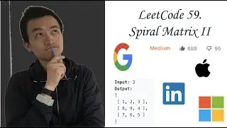LeetCode 59: Spiral Matrix II - Interview Prep Ep 32