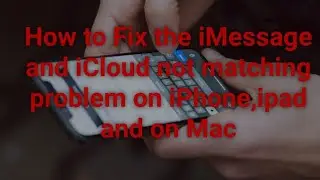 How to Fix the iMessage and iCloud not matching problem on iPhone,ipad and on Mac