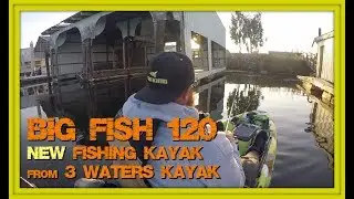 Big Fish 120 - My First Paddle in the NEW Fishing Kayak from 3 Waters Kayaks
