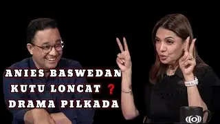 ANIES BASWEDAN - JUMPING FLEA? REGIONAL ELECTION DRAMA, PARTY VEHICLE TO POWER! Najwa Shihab