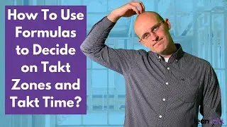 How To Use Formulas to Decide on Takt Zones and Takt Time?│leanTakt
