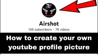 How to create your own youtube profile picture