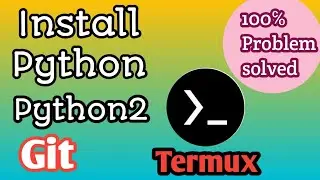 How to install python, python2 or 3 ,git in termux . Error fixed
