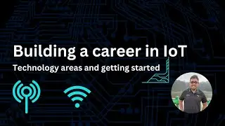 Building a career in IoT - Tech areas and getting started #iot