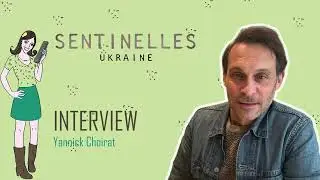 SENTINELLES : UKRAINE : interview Yannick Choirat !