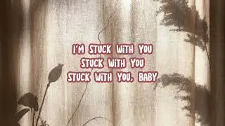 STUCK WITH YOU lyrics | Justin Bieber & Ariana Grande