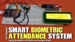 IOT Based Smart Biometric Attendance System using NodeMCU ESP8266 and Google Sheet