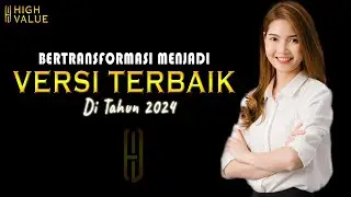 Transformasi Diri di Tahun 2024 : Menjadi Versi Terbaik - HIGH VALUE