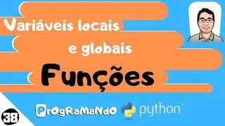 Variáveis locais e globais - Funções: PrOgRaMaNdO Python #38