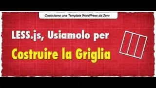 LESS.js Usiamolo per Costruire la Griglia [ Lezione 4 - Costruiamo un Template WordPress da Zero ]