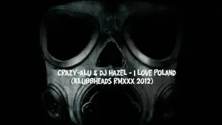 Crazy Alu & DJ Hazel - I Love Poland (???? RMXxX 2012)