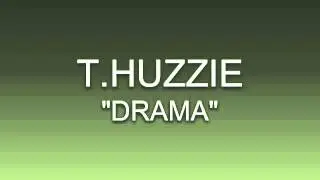 DRAMA by T.HUZZIE
