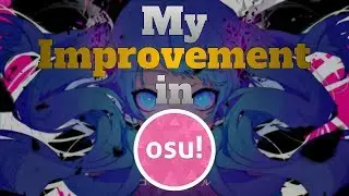 [osu!] My 2+ Years of Playing and improvement