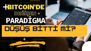 Bitcoin Neden Düşüyor?Bitcoin Padigma Mı Değiştiriyor? Bitcoinde Düşüş Bitti Mi, Yeni Mi Başlıyor?