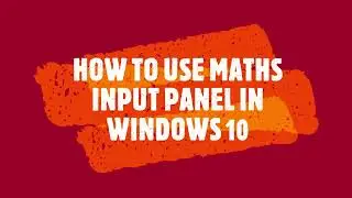 How to use the Math Input Panel on Windows  [ TRY IT NOW ]