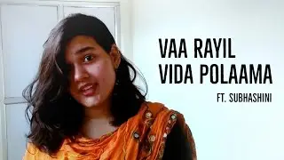 Vaa Rail Vida Polama Cover - Pariyerum Perumal Ft. Subhashini | Adithya Sriram | Praveenraj Palani