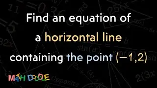 [Bite-Size Guide] Find an equation of a horizontal line that contains the point (–1, 2) | Algebra